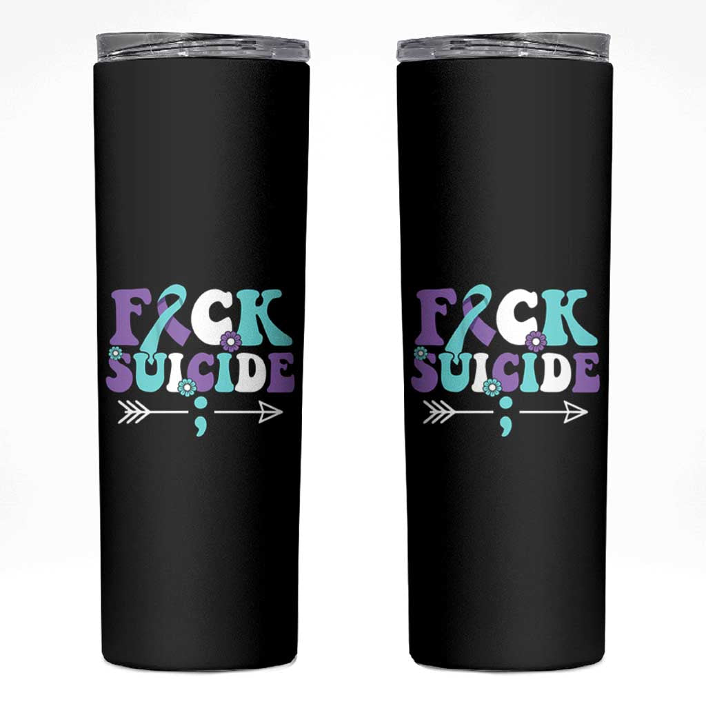 Suicide Prevention Awareness Skinny Tumbler Teal Purple Ribbon Fuck Suicide