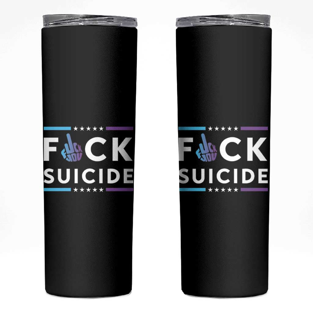 Suicide Prevention Awareness Skinny Tumbler Teal Purple Fuck Suicide