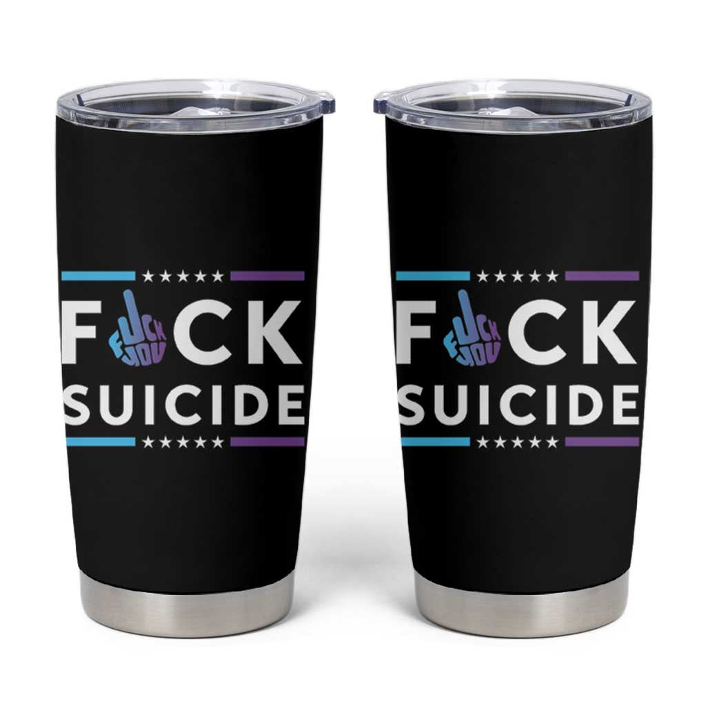 Suicide Prevention Awareness Tumbler Cup Teal Purple Fuck Suicide