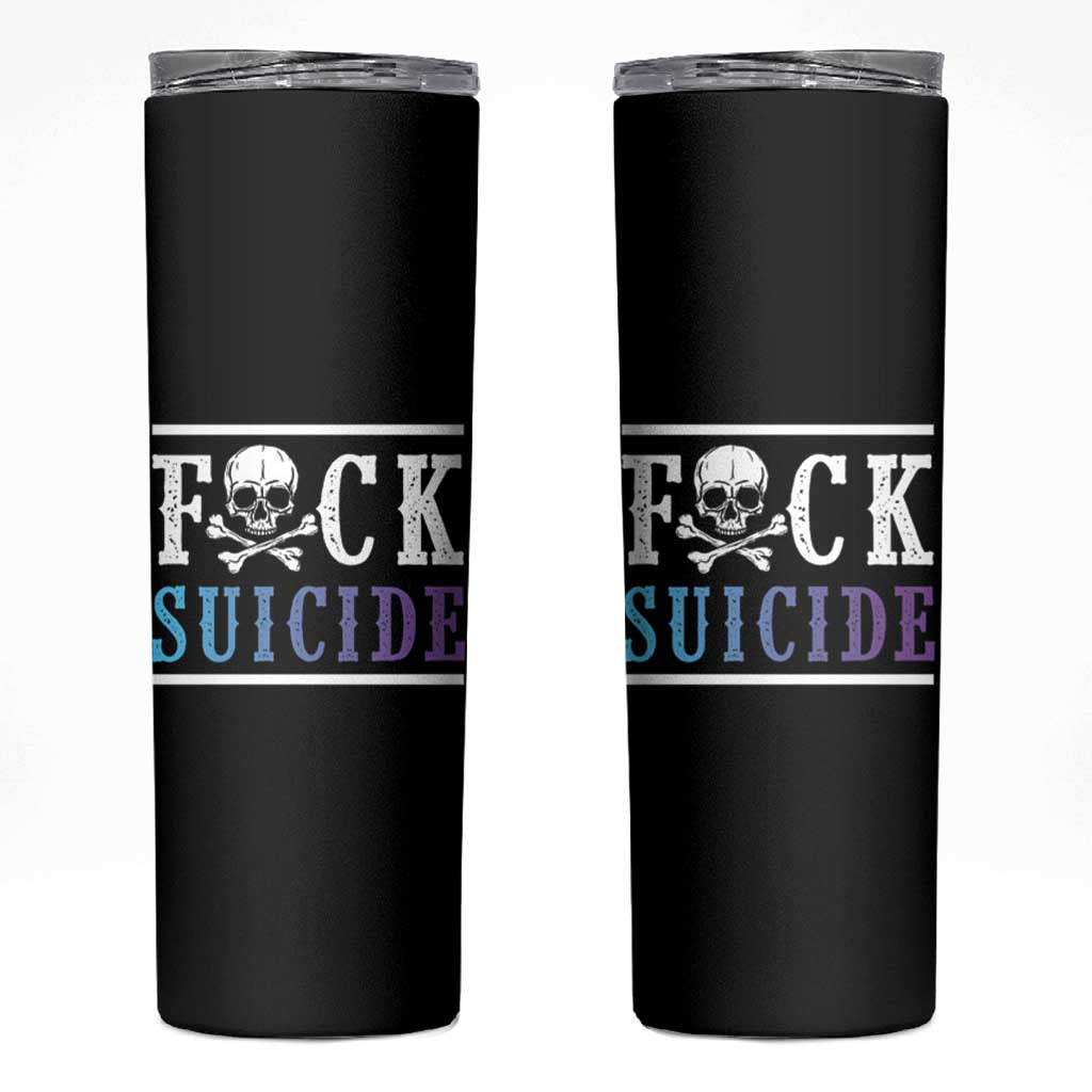 Suicide Prevention Awareness Skinny Tumbler Teal Purple Fuck Suicide Skull and Crossbones Skeleton