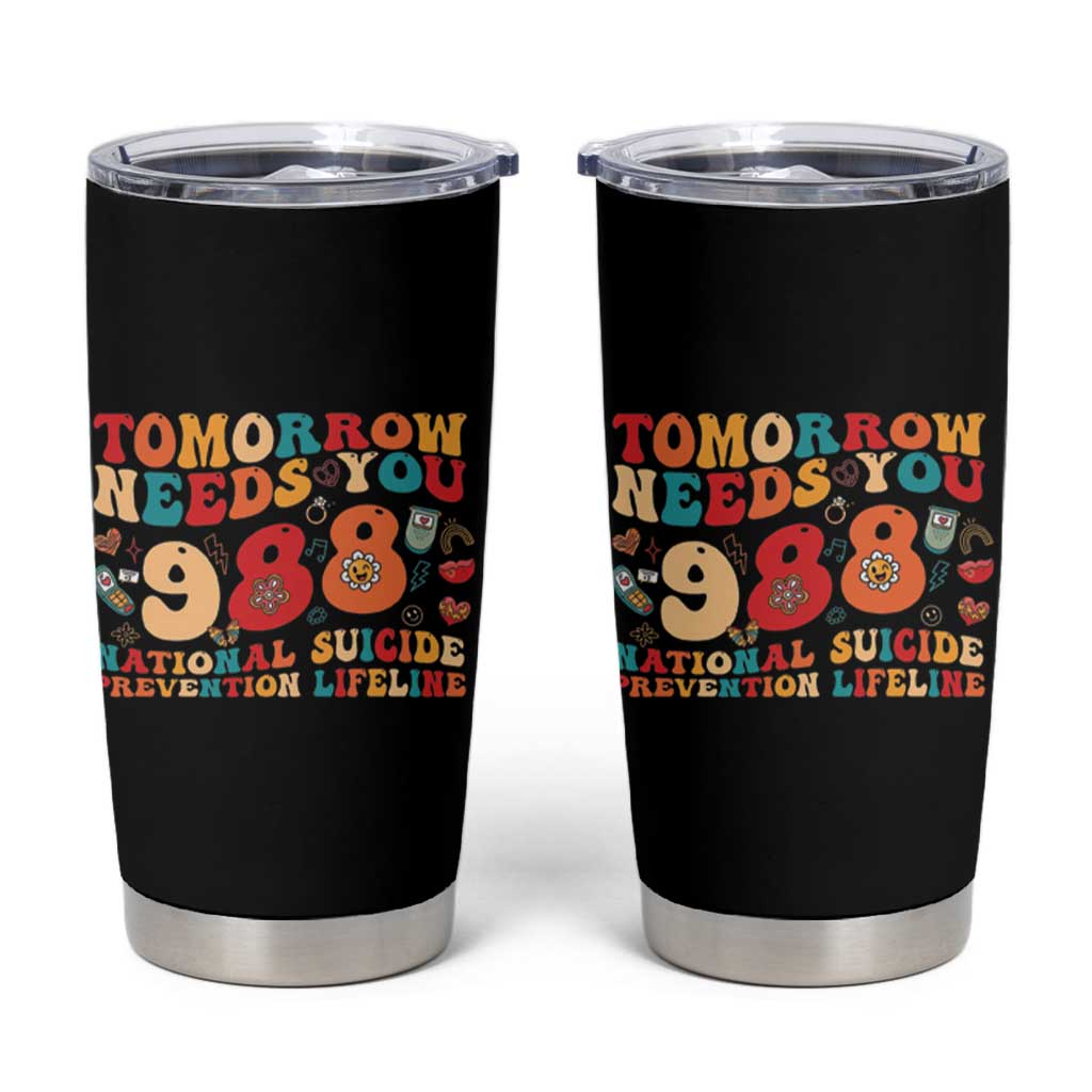 Suicide Prevention Awareness Tumbler Cup Tomorrow Needs You 988 Therapist Psychologist