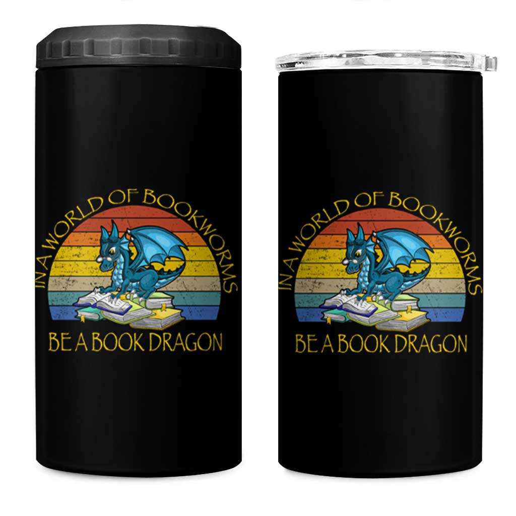 Dragons and Books Lovers Gifts 4 in 1 Can Cooler Tumbler Bookworm In A World Of Bookworms Be A Book Dragon Nerds - Wonder Print Shop