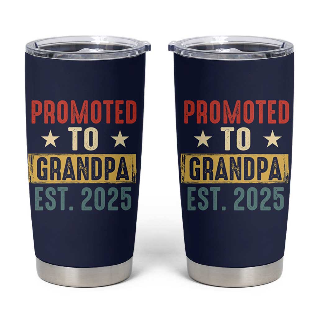 New Granddad Tumbler Cup Promoted To Grandpa Est.2025 Vintage