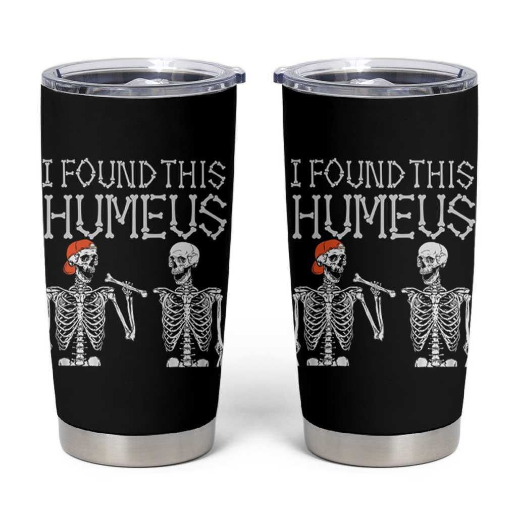 Halloween Skeleton Tumbler Cup I Found Humerus Funny Costume - Wonder Print Shop