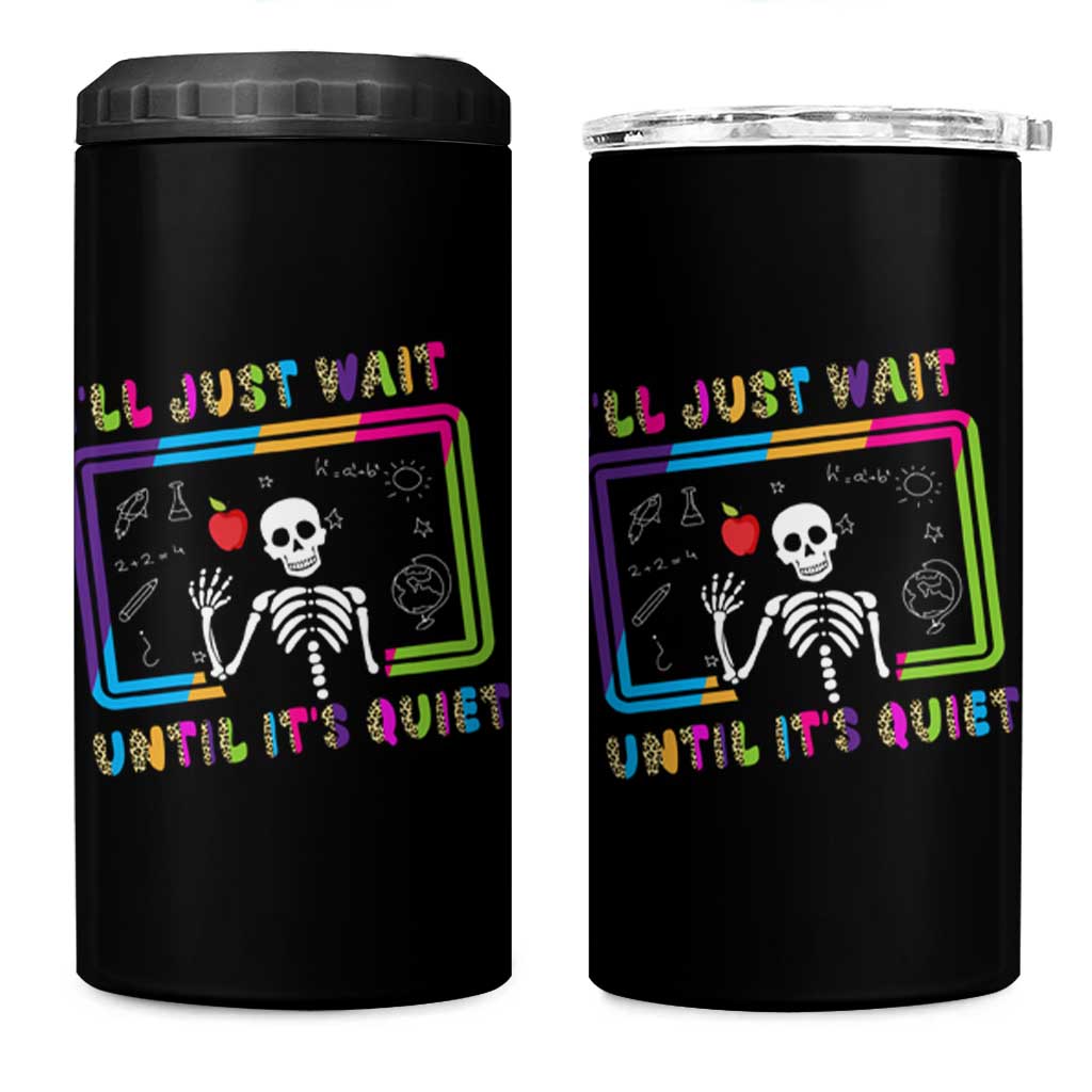 Funny Teacher Appreciation Gifts 4 in 1 Can Cooler Tumbler I'll Just Wait Until It's Quiet - Wonder Print Shop