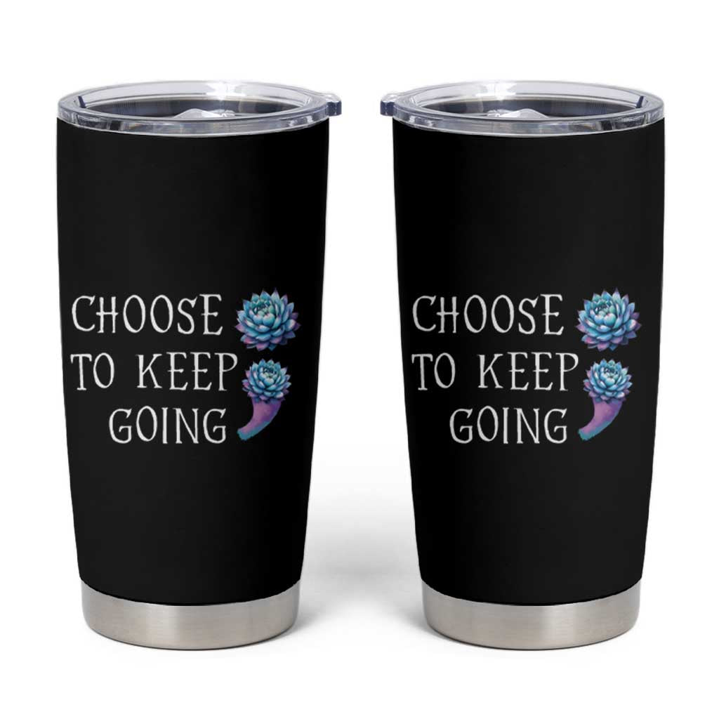 Suicide Prevention Awareness Tumbler Cup Teal Purple Semicolon Choose To Keep Going Support Therapist Psychologist