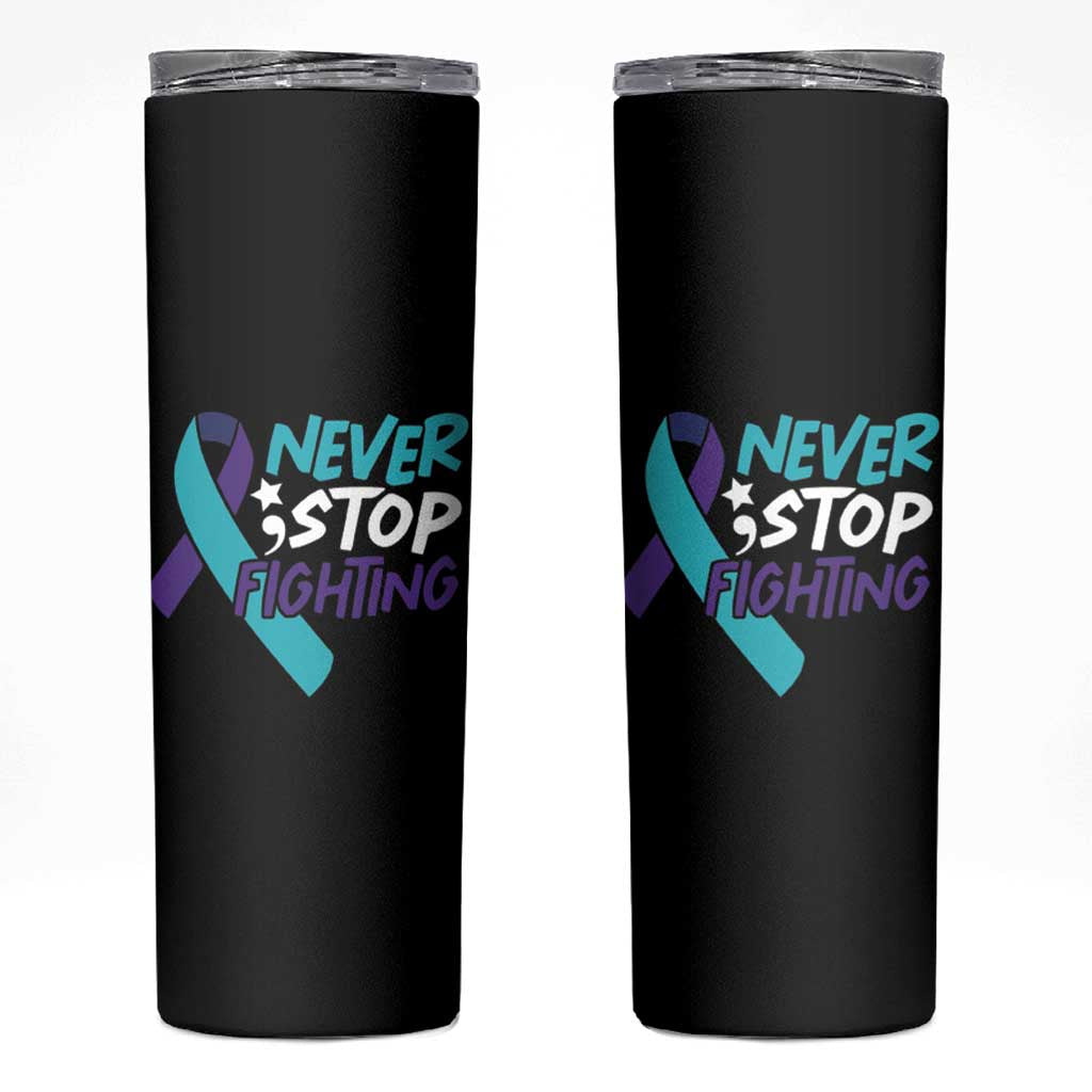 Suicide Prevention Awareness Skinny Tumbler Teal Purple Ribbon Semicolon Never Stop Fighting Support Therapist Psychologist