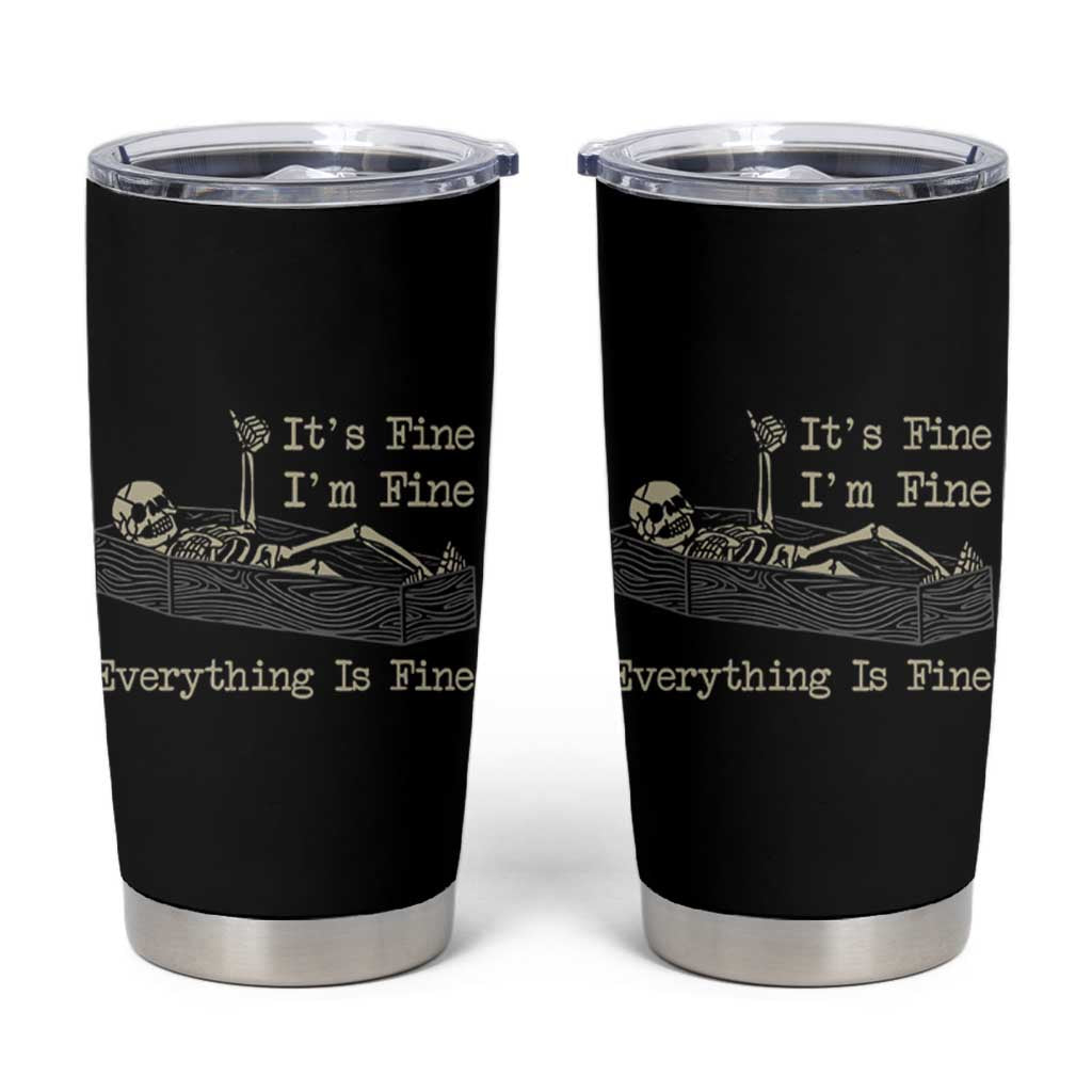 Funny Skeleton Skull Tumbler Cup It's Fine I'm Fine Everything Is Fine - Wonder Print Shop