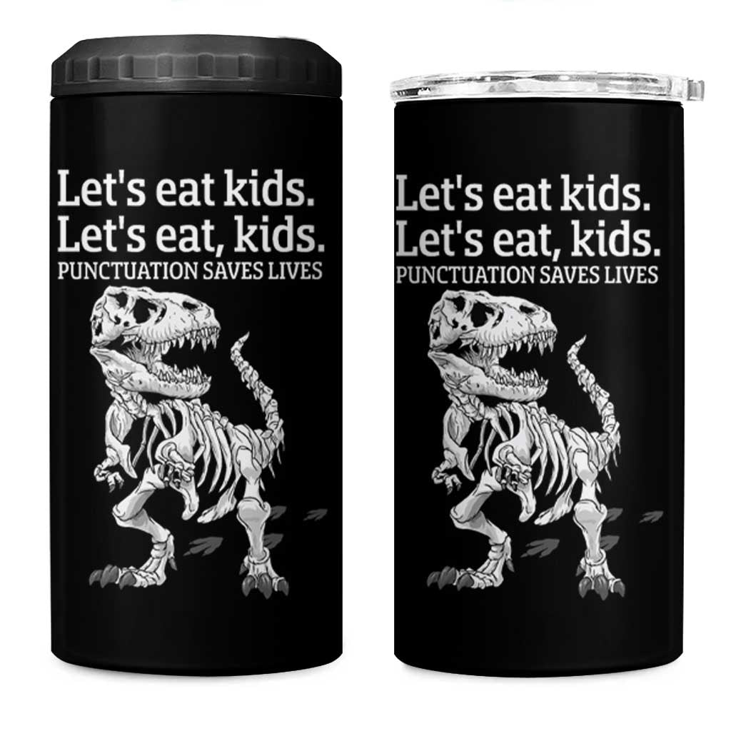 Funny Dinosaur Skeleton 4 in 1 Can Cooler Tumbler Let's Eat Kids Punctuation Saves Lives Grammar Teacher Halloween - Wonder Print Shop