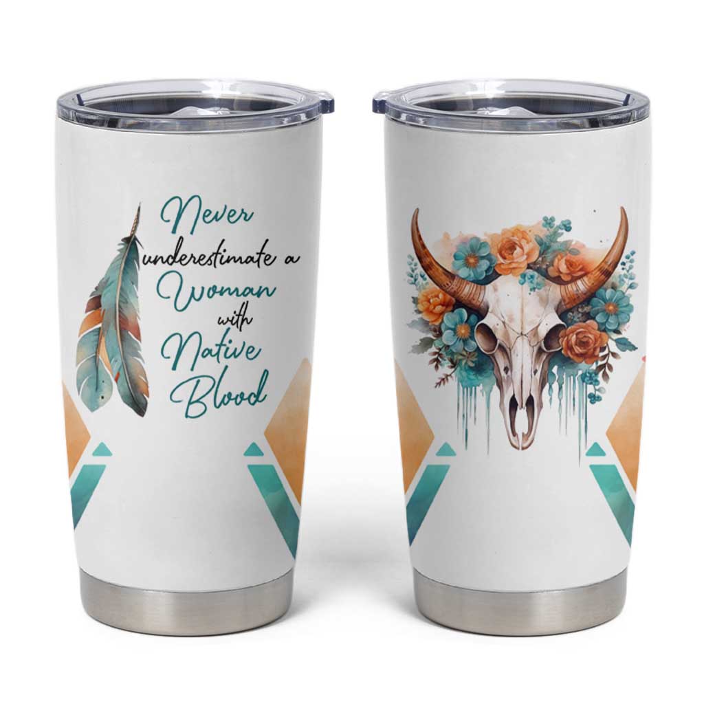 Native American Indian Pride Tumbler Cup Never Underestimate A Women With Native Blood Tribe Southwest Tribal Bull Cow Skull Feathers