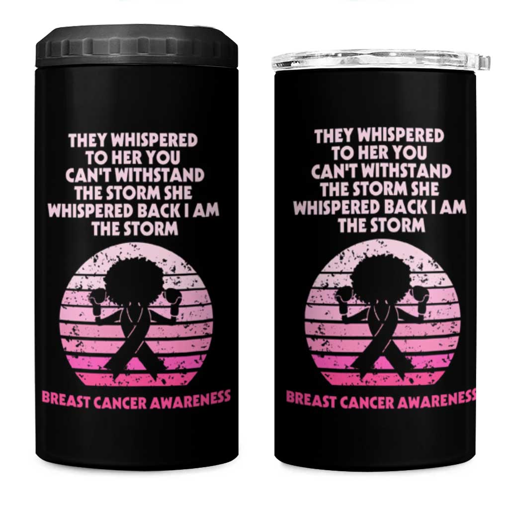 Breast Cancer Awareness 4 in 1 Can Cooler Tumbler I'm The Storm Black Women Breast Cancer Survivor Pink Ribbon - Wonder Print Shop