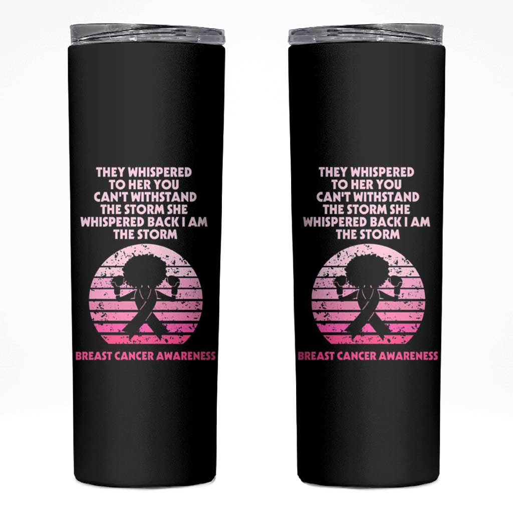 Breast Cancer Awareness Skinny Tumbler I'm The Storm Black Women Breast Cancer Survivor Pink Ribbon