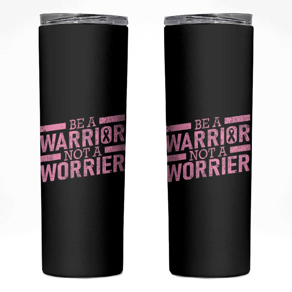 Breast Cancer Awareness Skinny Tumbler Warrior Not a Worrier Inspirational Words