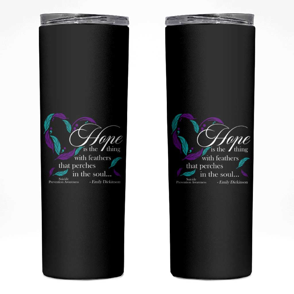 Suicide Prevention Awareness Skinny Tumbler Hope Is The Thing With Feathers That Perches In The Soul Heart