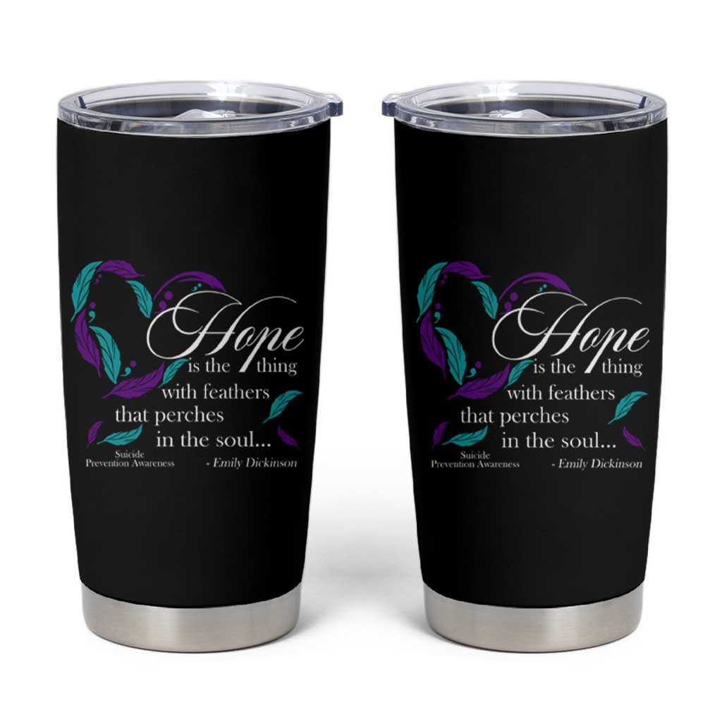 Suicide Prevention Awareness Tumbler Cup Hope Is The Thing With Feathers That Perches In The Soul Heart