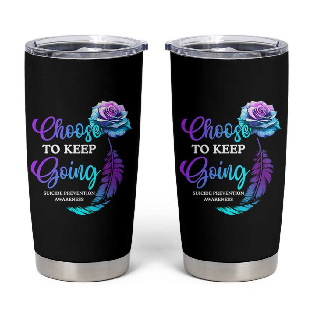 Suicide Prevention Awareness Tumbler Cup Choose To Keep Going Semicolon Rose Feather