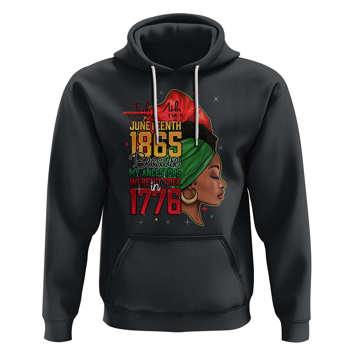 Juneteenth 4Th Of July Hoodie For Women Black Pride Because My Ancestors Weren't Free in 1776 - Wonder Print Shop