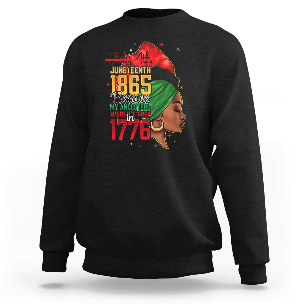 Juneteenth 4Th Of July Sweatshirt For Women Black Pride Because My Ancestors Weren't Free in 1776 - Wonder Print Shop