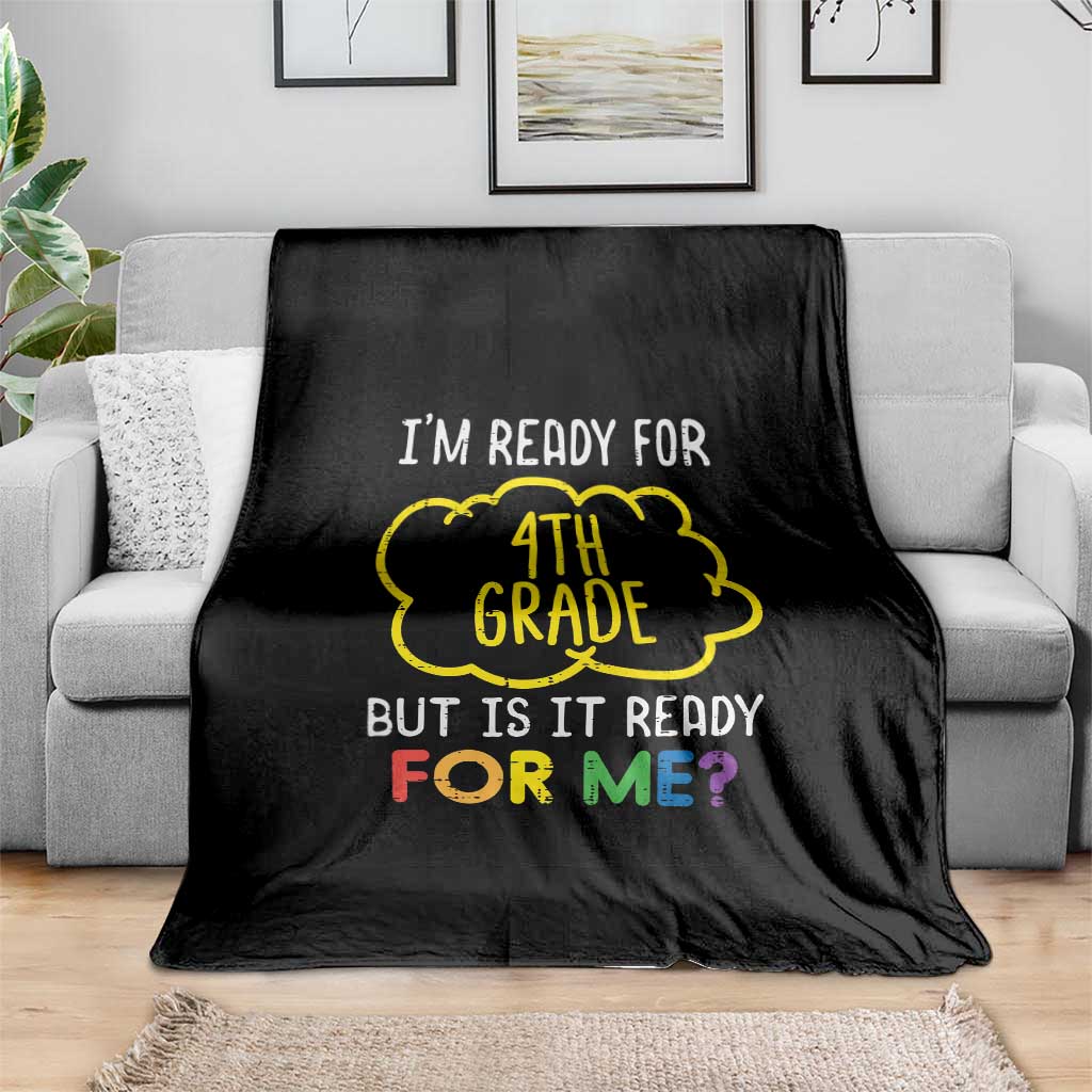I am Ready for 4th Grade Throw Blanket Funny Fourth Grade Back to School Kids Gift