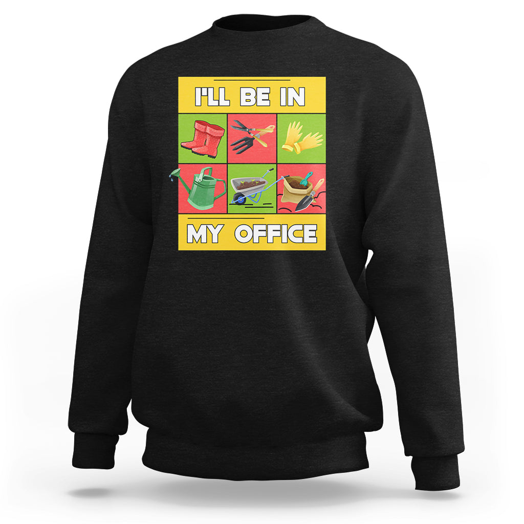 Gardening-themed sweatshirt with 'I'll be in my office' graphic, black