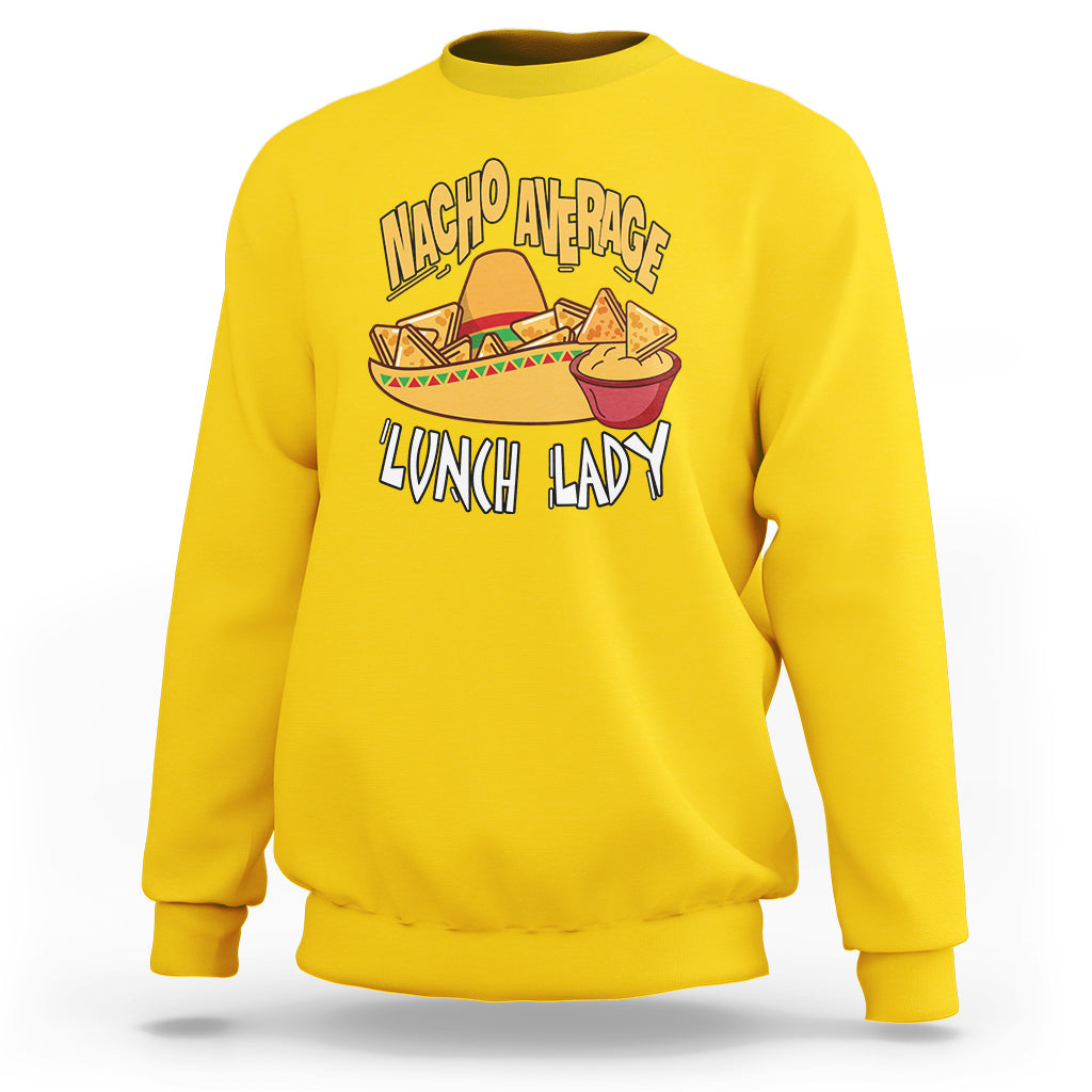 Daisy yellow sweatshirt with 'Nacho Average Lunch Lady' graphic and taco illustration
