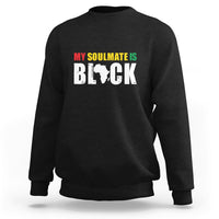Black sweatshirt with front graphic text "MY SOULMATE IS BLACK"