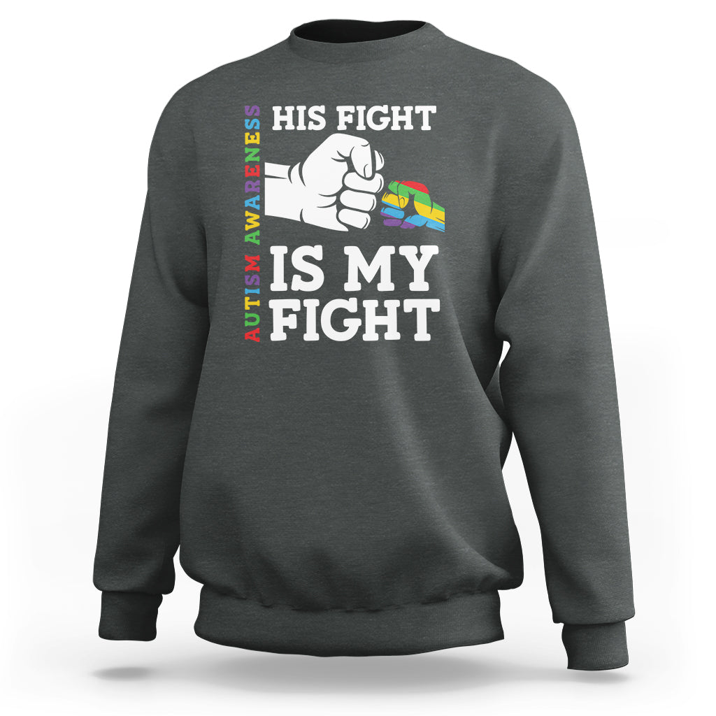 Autism support sweatshirt, charcoal, "His fight is my fight" fist graphic
