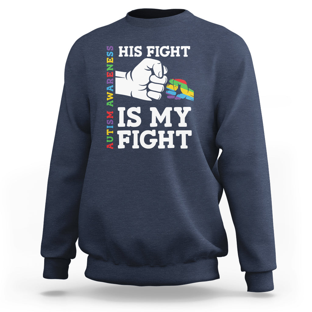 Autism support sweatshirt, navy, "His fight is my fight" fist graphic