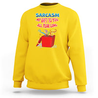Daisy yellow sweatshirt with colorful 'Sarcasm My Gift To You All Year Long' front print