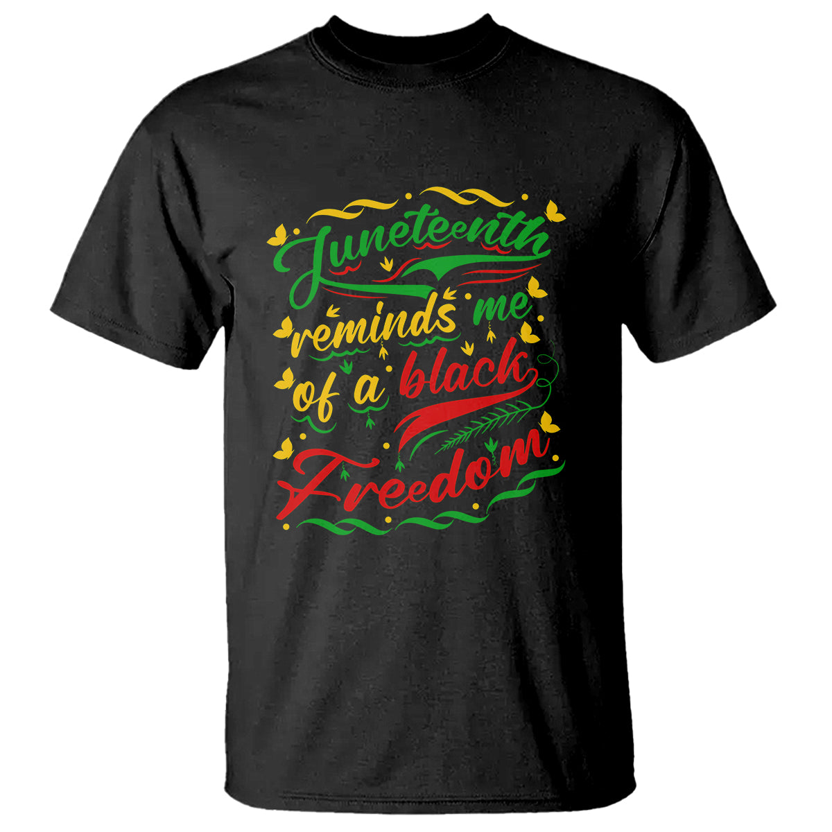 Black History T Shirt Juneteenth Reminds Me Of a Black Freedom - Wonder Print Shop