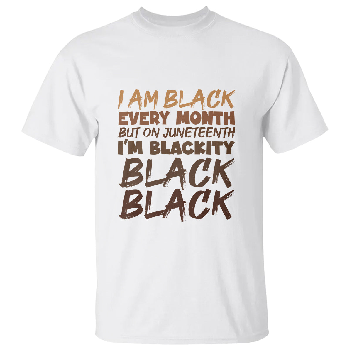 Black History T Shirt But On Juneteenth I'm Blackity - Wonder Print Shop