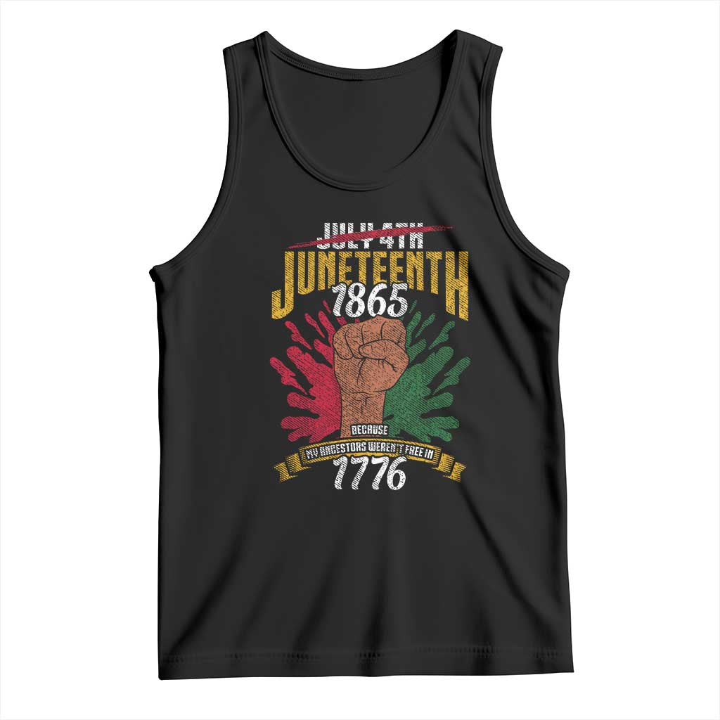 Juneteenth Since 1865 Tank Top My Ancestors Weren't Free In 1776