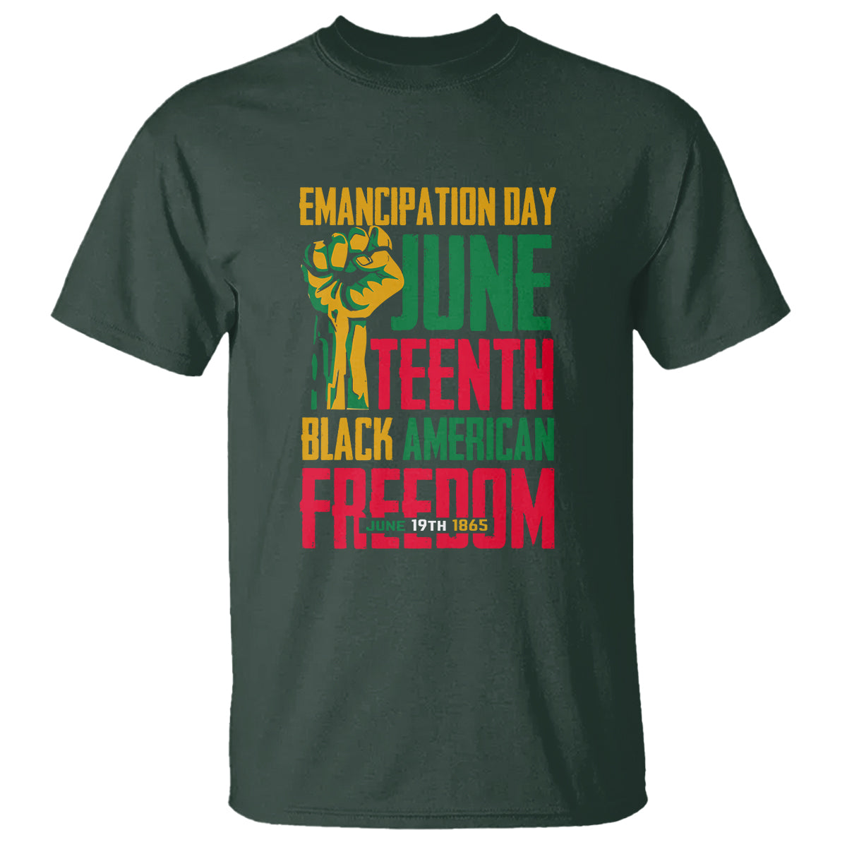 Dark forest green Juneteenth T-shirt with front graphic text: Emancipation Day and Freedom
