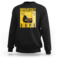 Black sweatshirt with yellow “UNAPOLOGETICALLY DOPE” front graphic