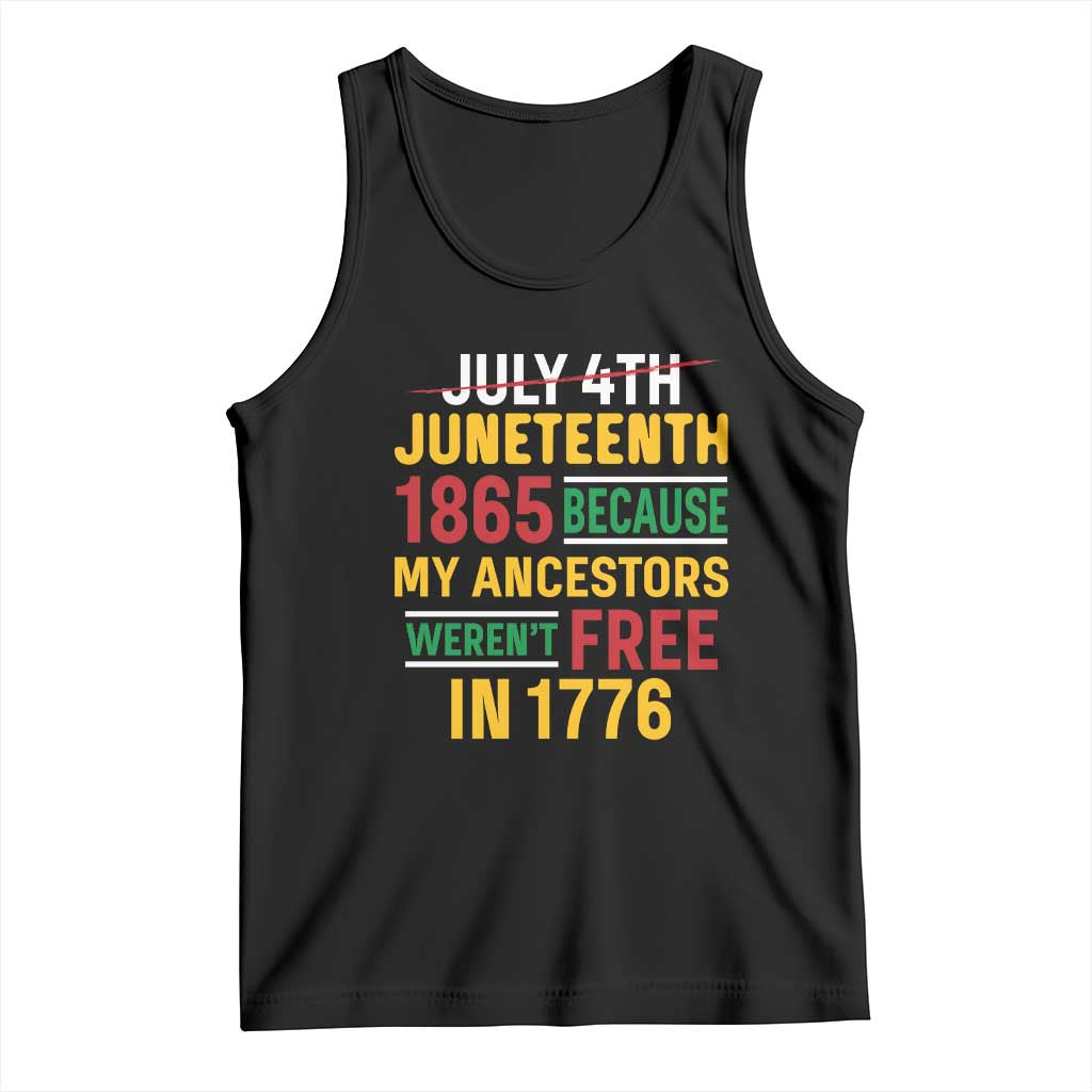 Juneteenth 1865 Tank Top Not July 4th Because My Ancestors Weren't Free in 1776