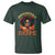 Black Women Unapologetically Dope Juneteenth Black History T Shirt - Wonder Print Shop