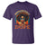 Black Women Unapologetically Dope Juneteenth Black History T Shirt - Wonder Print Shop