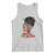 Black Girl Magic Tank Top Afro Melanin Queen African American Women