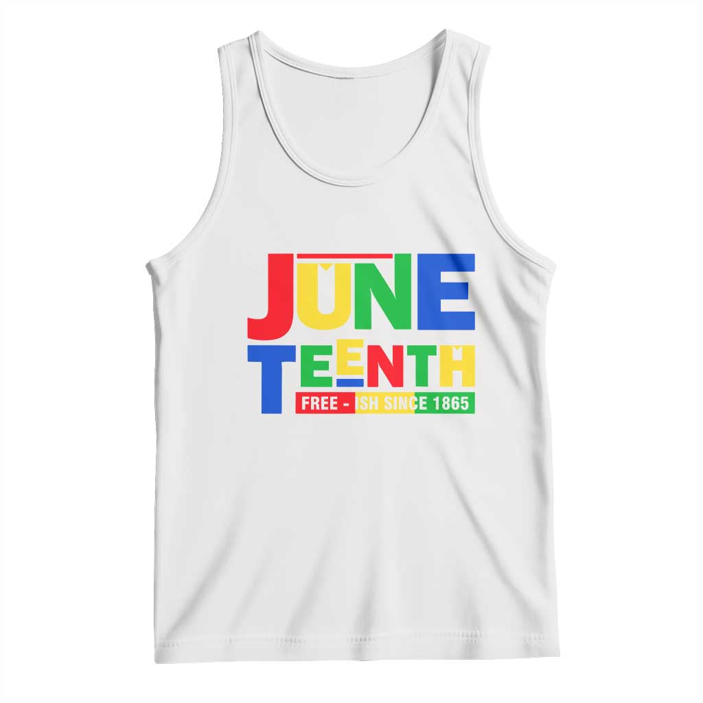 Juneteenth Free Ish Since 1865 Tank Top