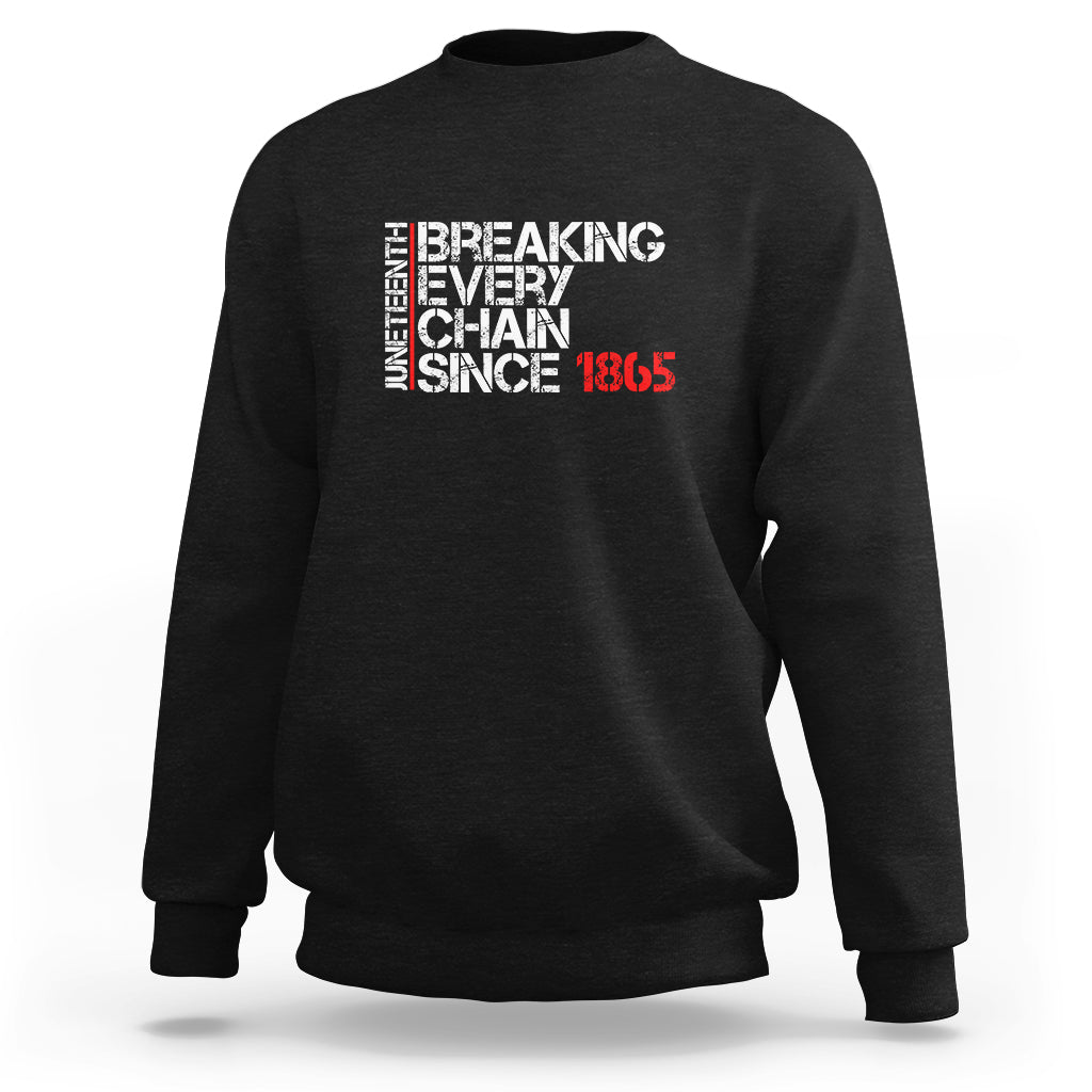 Black Juneteenth sweatshirt with front 'Breaking Every Chain Since 1865' graphic