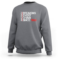 Light gray Juneteenth sweatshirt with front 'Breaking Every Chain Since 1865' graphic