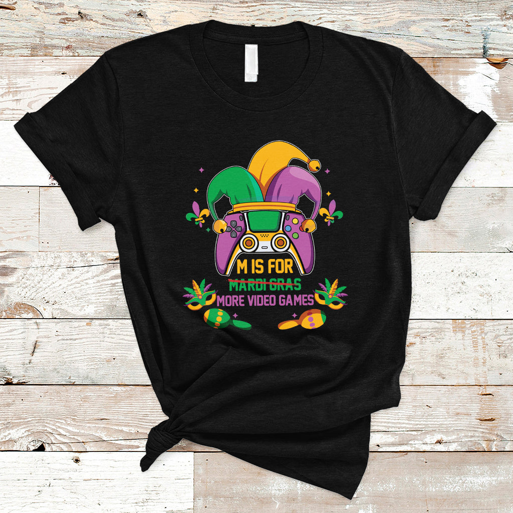 Mardi Gras T Shirt For Video Gamer M Is For More Video Games - Wonder Print Shop