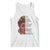 Black Woman Tank Top Beautiful Magic Intelligent Resilient Love African American Pride