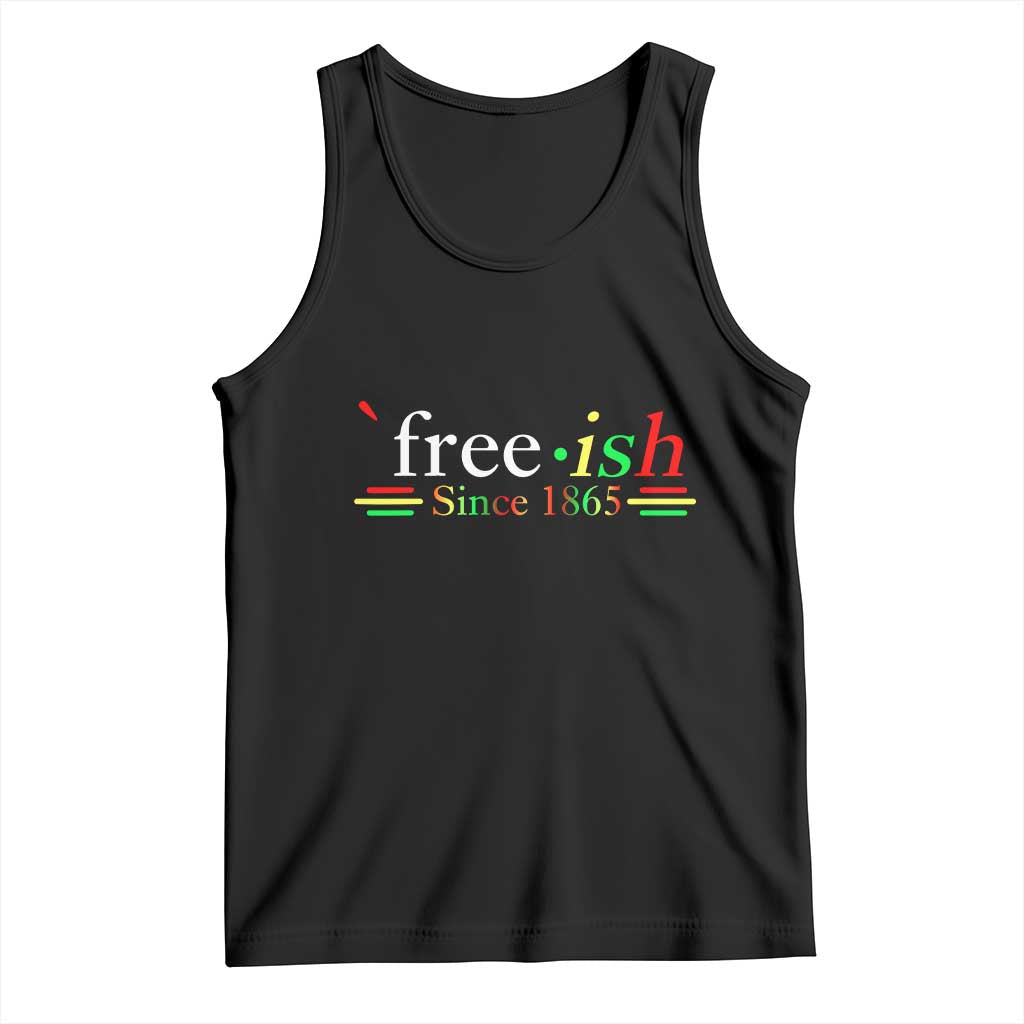 Free-ish Since 1865 Tank Top Juneteenth Freedom Emancipation Black History