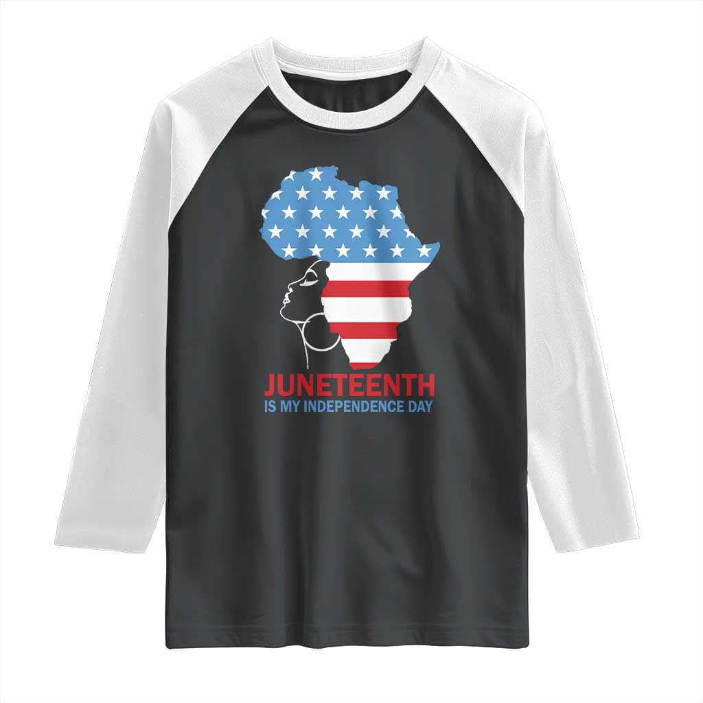 Juneteenth Is My Independence Day Raglan Shirt African Woman Not 4th Of July