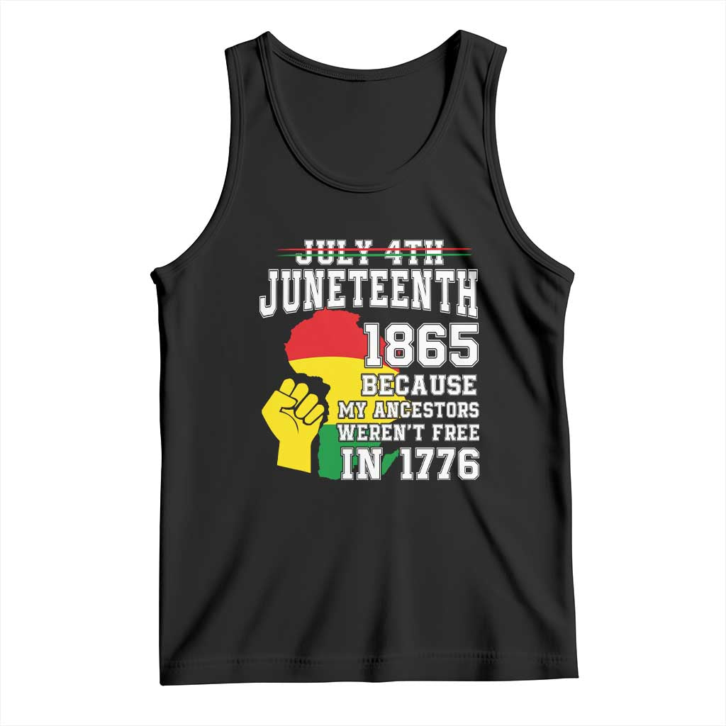 Juneteenth 1865 Tank Top Because My Ancestors Weren't Free In 1776 Raised Fist