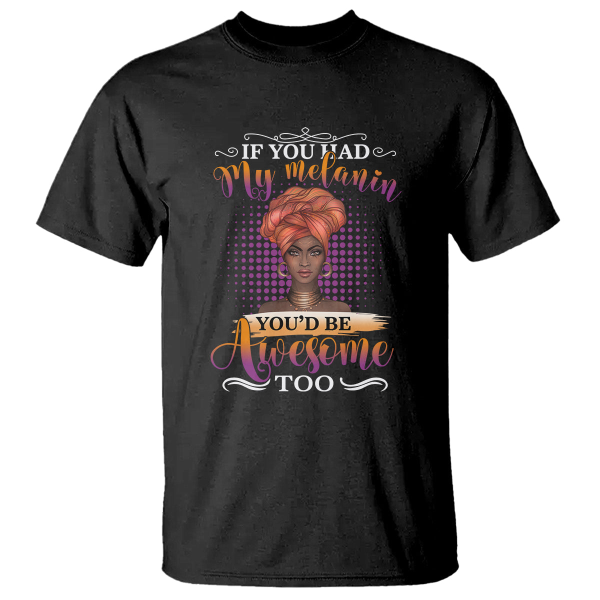 Juneteenth Pride Black History Month For Women T Shirt You'd Be Awesome - Wonder Print Shop