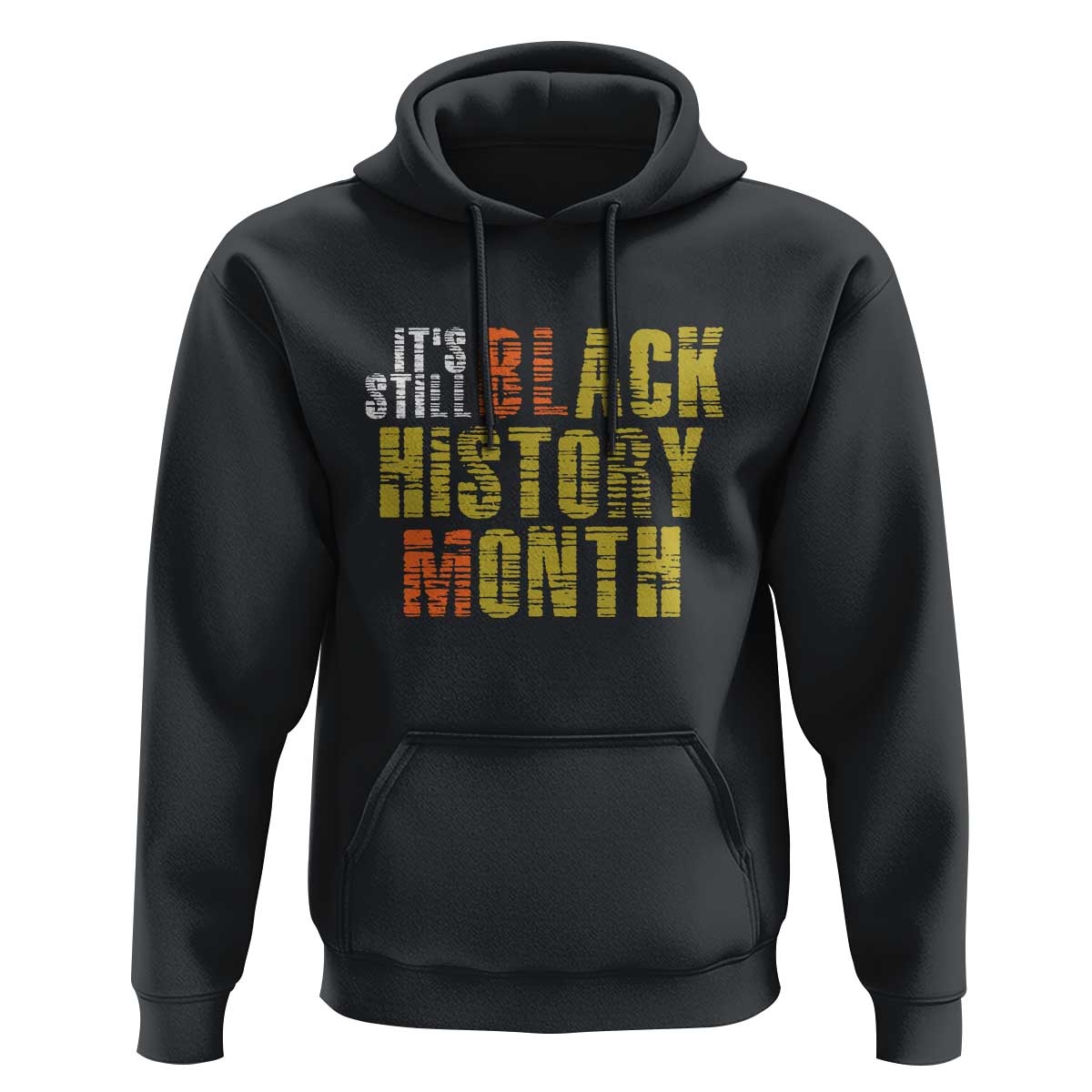 It's Still Black History Month Hoodie - Wonder Print Shop