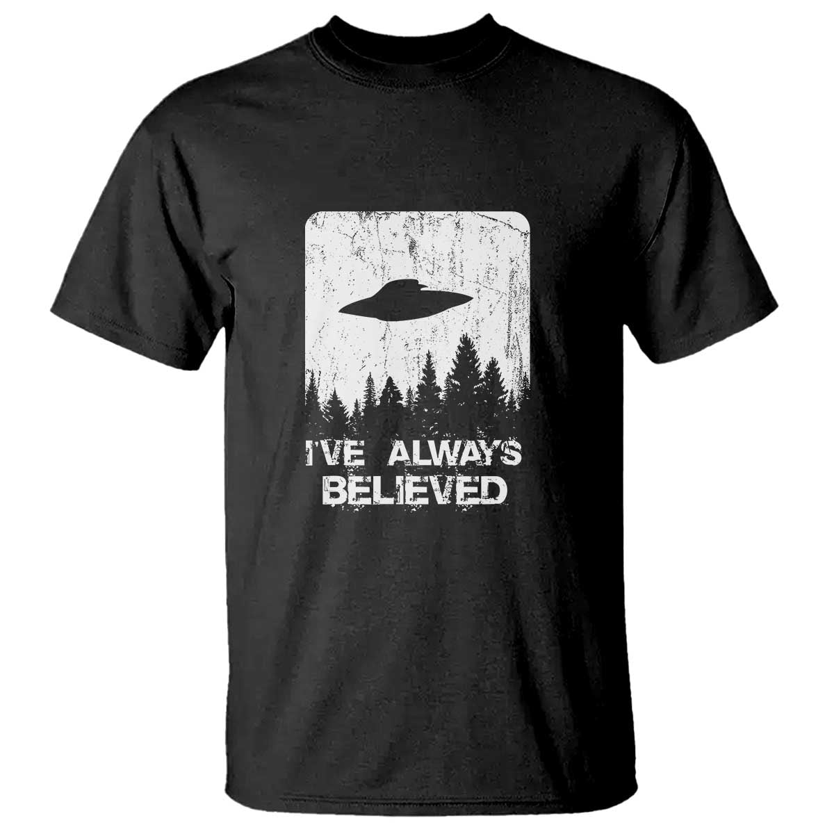 Alien Gifts Men Women Kids UFO Abduction Ive Always Believed T Shirt - Wonder Print Shop