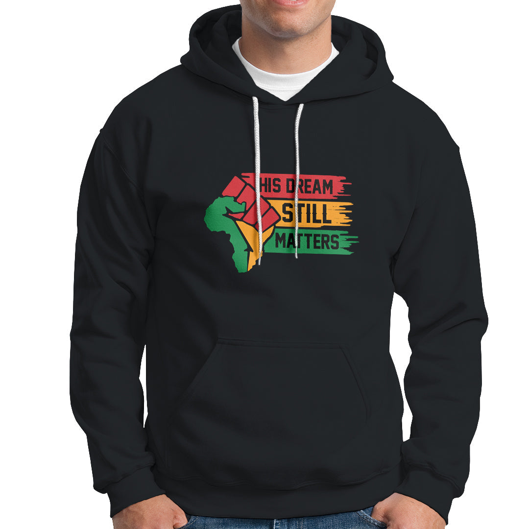 Martin Luther King Hoodie His Dream Still Matters - Wonder Print Shop